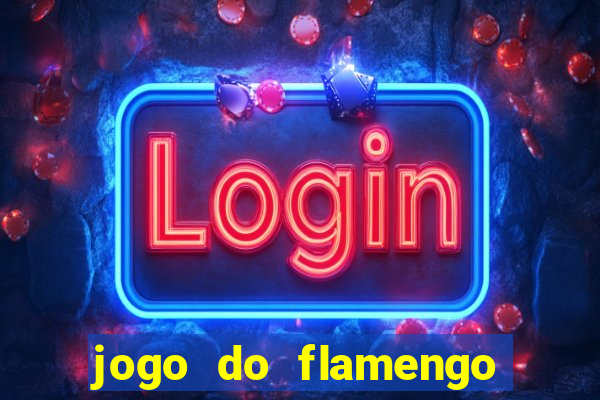 jogo do flamengo ao vivo rede canais